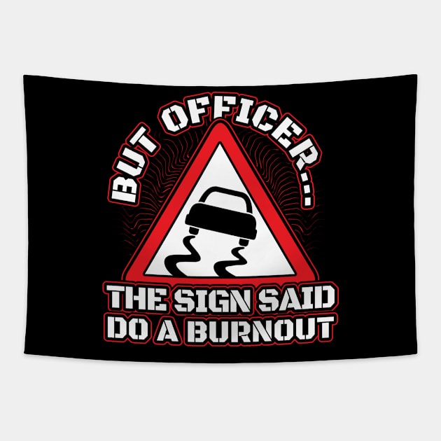 But officer the sign said do burnout Tapestry by aneisha