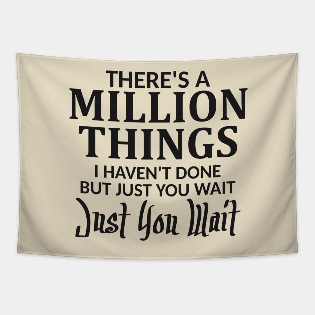 There's a Million Things I Haven't Done Just You Wait Tapestry by Mas Design