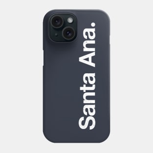 Santa Ana. Phone Case