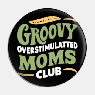 Groovy Overstimulated Moms Club For Women Pin