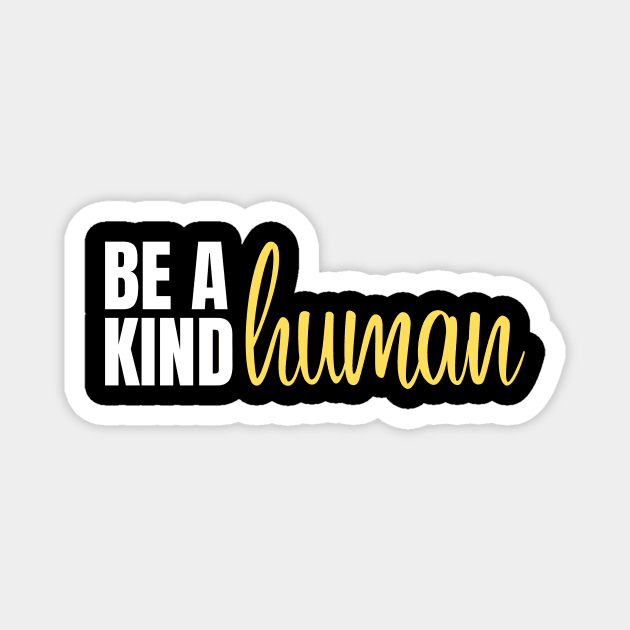 be a kind human Magnet by Artypil