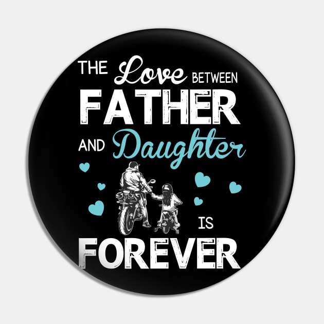 The Love Between Father And Daughter Forever Happy Mother Father Day Motorbiker Pin by joandraelliot