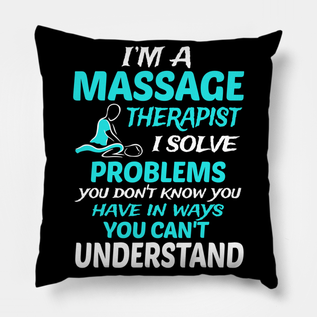 Im A Massage Therapist Funny Massage Therapy Im A Massage Therapist Funny Massage T Pillow 1184