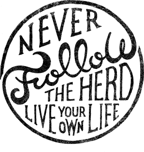 NEVER FOLLOW THE HERD LIVE YOUR OWN LIFE Magnet