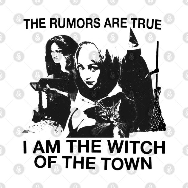 The Rumors Are True... I'm The Witch Of The Town Vintage Craft Halloween Horror by blueversion