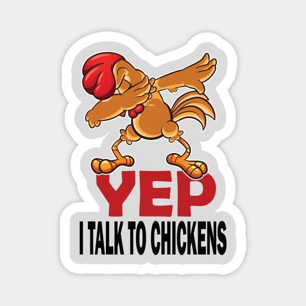 Yep I talk to chickens funny chickens lovers gift Magnet by DODG99