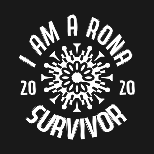 I Am A Rona Survivor 2020 T-Shirt