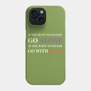 Mens If You Want To Go Far Go With A Team Teamwork TShirt Phone Case