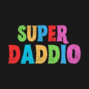 Super daddio T-Shirt