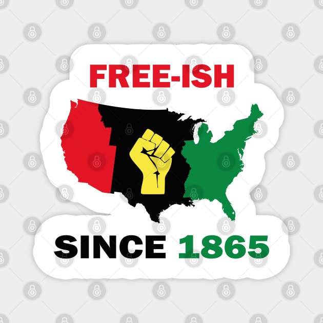 Free-ish Since 1865 Juneteenth Day - American Map Solider Freedom Celebration Gift - Ancestors Black African American 1865 Magnet by WassilArt