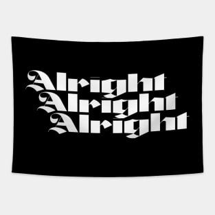 ALRIGHT ALRIGHT ALRIGHT SCRIPT WHITE TEXT Tapestry