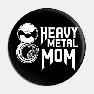 Heavy Metal Mom // Marching Band Mom of a Tuba Player Pin