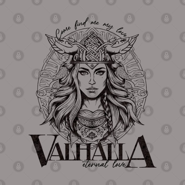 Valhalla; eternal love; come find me my love; Valkyrie; viking; vikings; love; love story; endless love; battle; death; by Be my good time