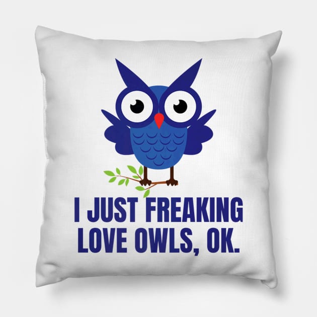 Freaking Love Owls Lover Owl Design Pillow by Owl Is Studying