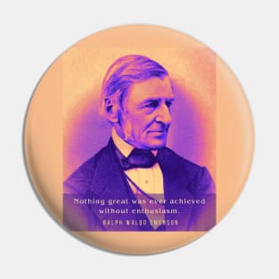 Ralph Waldo Emerson portrait and quote: Nothing Great Was Ever Achieved Without Enthusiasm Pin