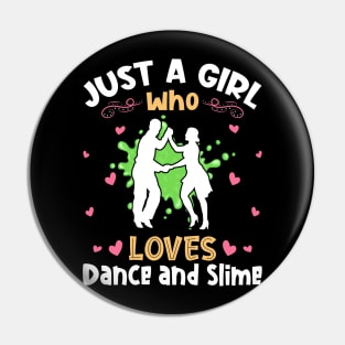 Just a Girl who Loves Dance Slime Pin