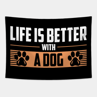 Life Is Better With A Dog Tapestry