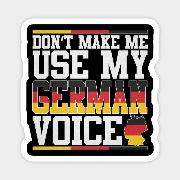 Don't Make Me Use My German Voice Magnet by SinBle