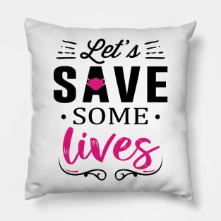 Let's Save Some Lives Pillow