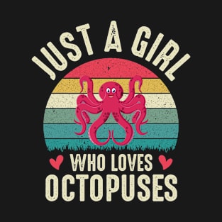 Just a Girl Who Loves Octopuses Cute Octopus  Girl  Funny Gifts Ideas T-Shirt