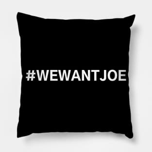 #WeWantJoe We Want Joe Pillow