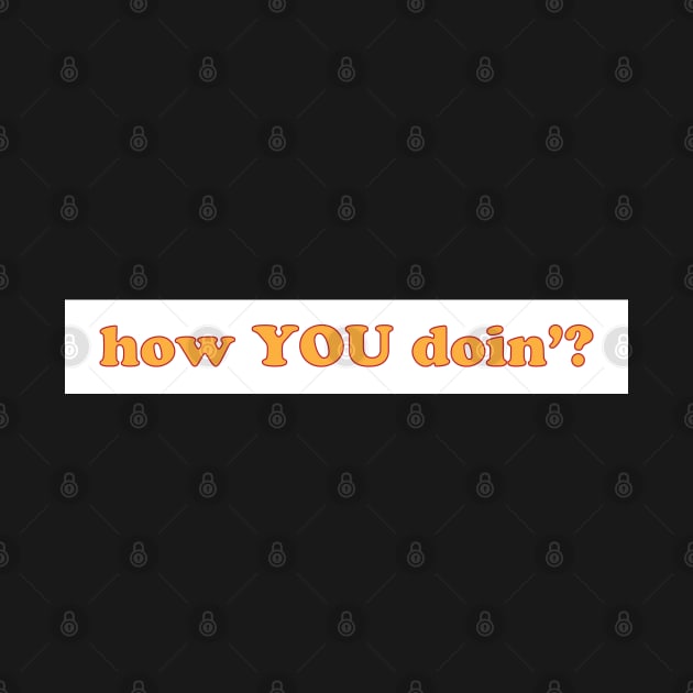 How YOU Doin'? Friends Quote by sentinelsupplyco