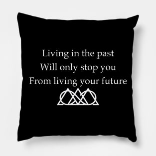 Don't live in the past Pillow