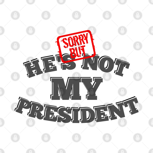 Not My President by mailboxdisco