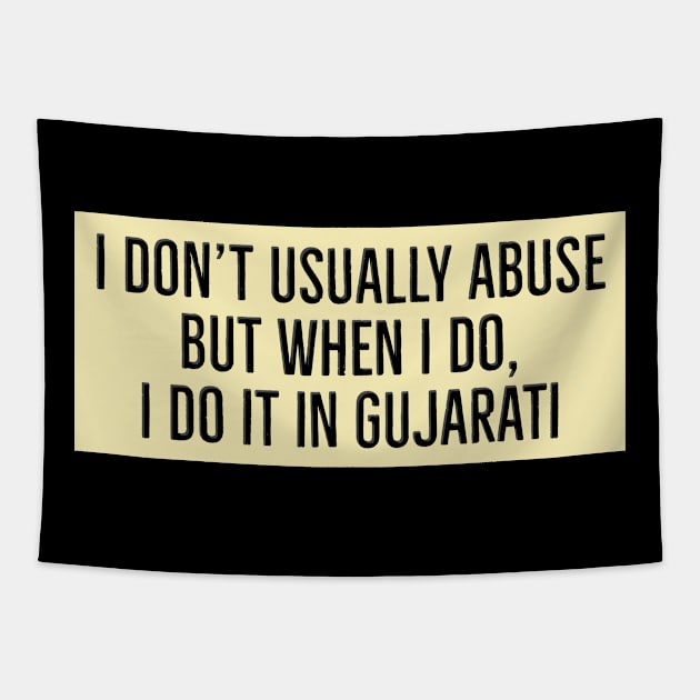 Funny Gujarati Joke, I don't usually abuse but when I do, I do it in Gujarati Tapestry by BrightShadow