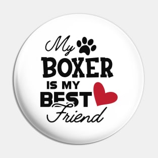 Boxer Dog - My boxer is my best friend Pin