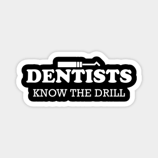 Dentist - dentists know the drill Magnet