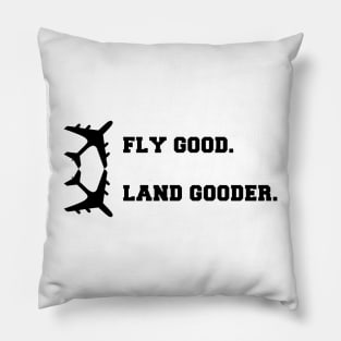 Fly Good Land Gooder Pillow