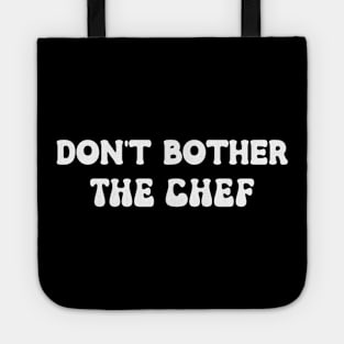 Don't Bother The Chef Tote