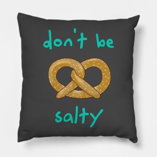 Don't Be Salty - Funny Pretzel Pillow