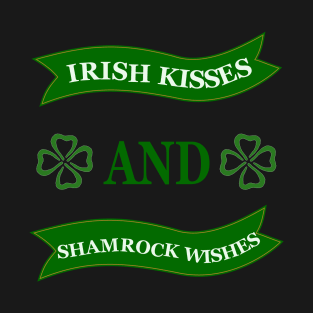 Irish Kisses And Shamrock Wishes T-Shirt