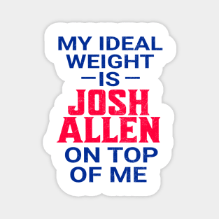 My Ideal Weight Is Josh Allen Magnet