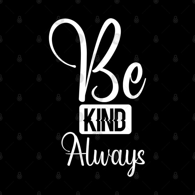 Be Kind Always T-Shirt Text Design by Teesquares