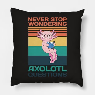 Never Stop Wondering Axolotl Questions Shirt Cute Axolotl Pillow