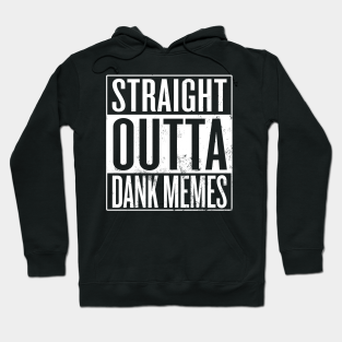 Dank Memes Hoodies Teepublic