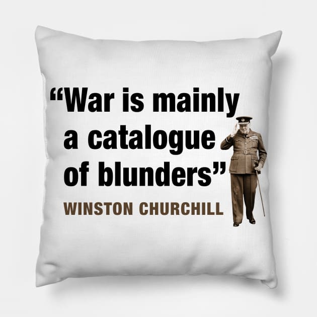 Winston Churchill  “War Is Mainly A Catalogue Of Blunders” Pillow by PLAYDIGITAL2020