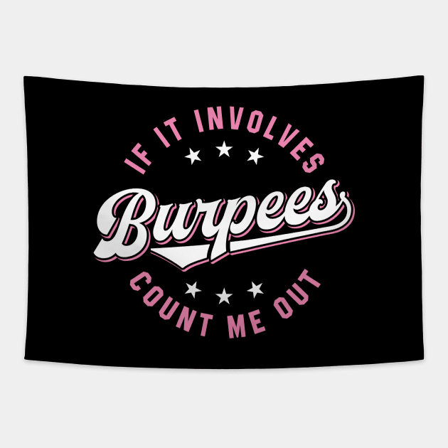 If It Involves Burpees Count Me Out (Pink) Tapestry by brogressproject