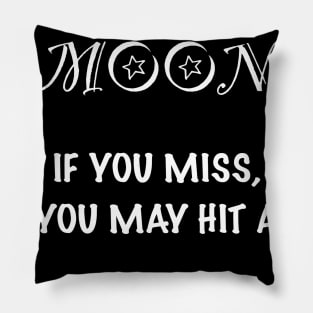 Aim for the moon Pillow