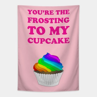 You're the frosting to my cupcake - cute lgbtq pride rainbow flag design Tapestry