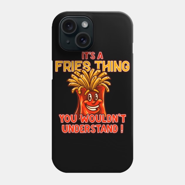 It's a fries thing, you wouldn't understand! Phone Case by Graficof