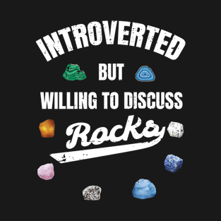 Rock Collecting Introverted But Willing To Discuss Rocks Men T-Shirt