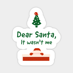 Dear Santa, It wasnt me Magnet