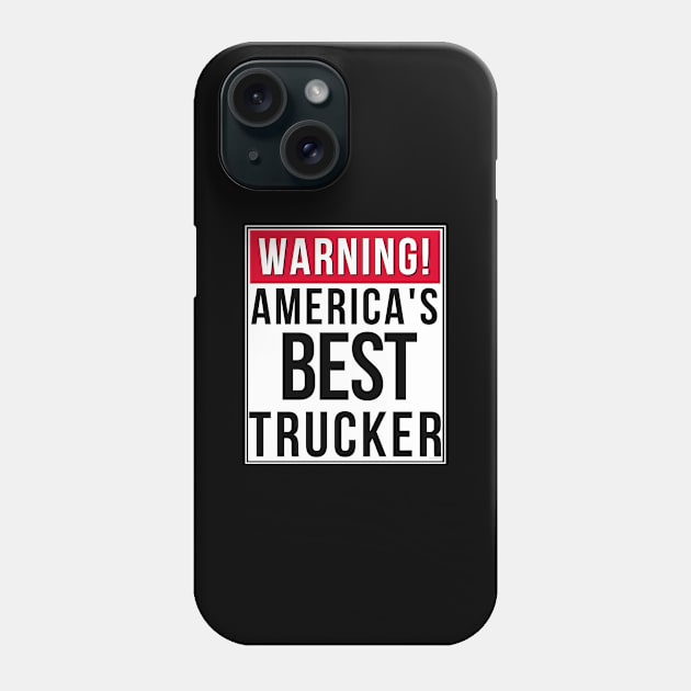 Warning America's Best Trucker - Trucker Gift for Truck Driver Phone Case by giftideas