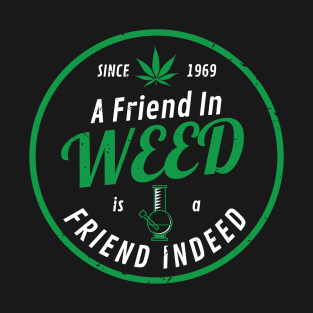 A Friend In Weed Marijuana Fan T-Shirt