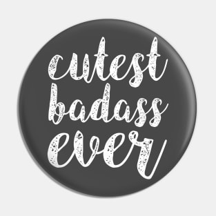 Cutest Badass Ever Pin