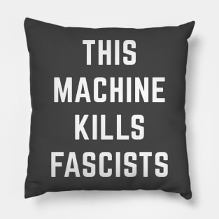 This Machine Kills Fascists Pillow